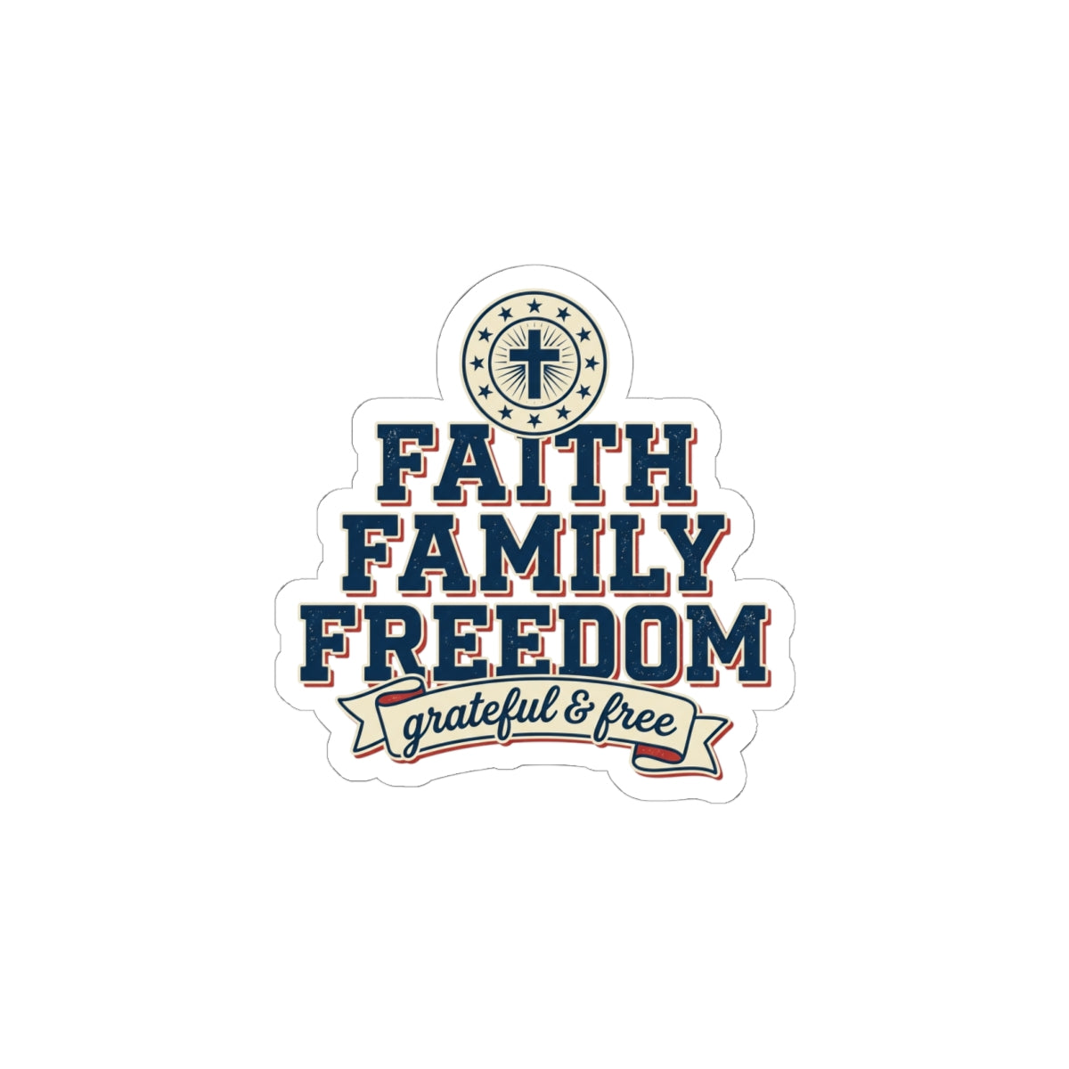 Faith Family Freedom Kiss-Cut Stickers | Faith-based Patriotic, Vintage Americana