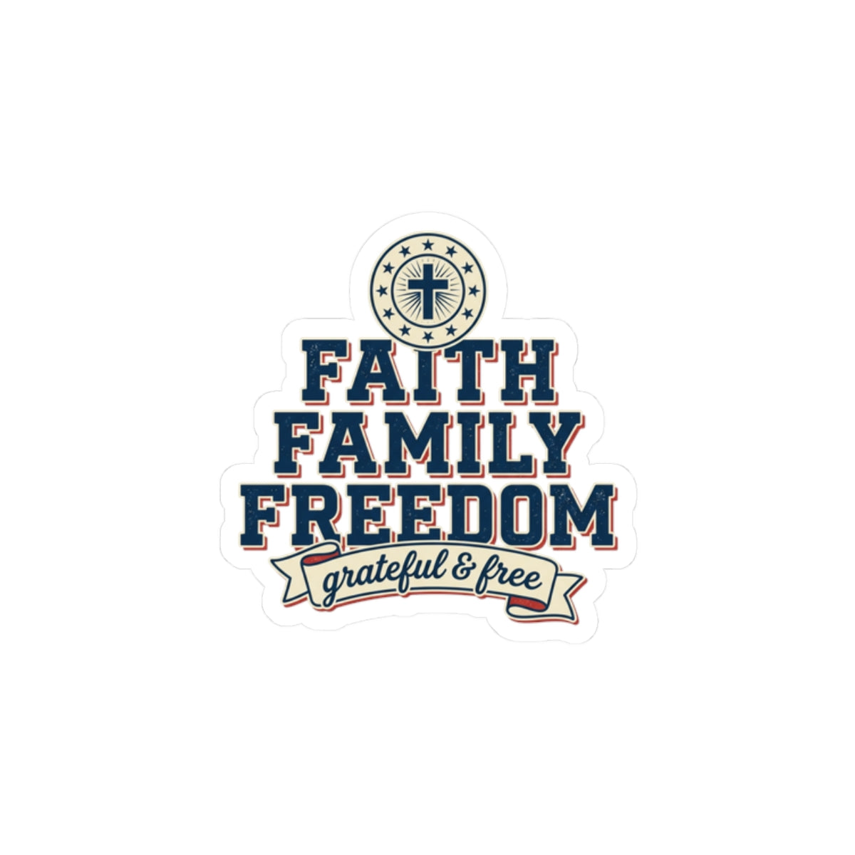 Faith Family Freedom Kiss-Cut Stickers | Faith-based Patriotic, Vintage Americana